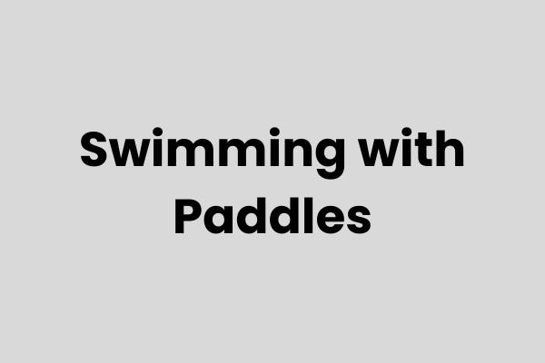 Swimming With Paddles