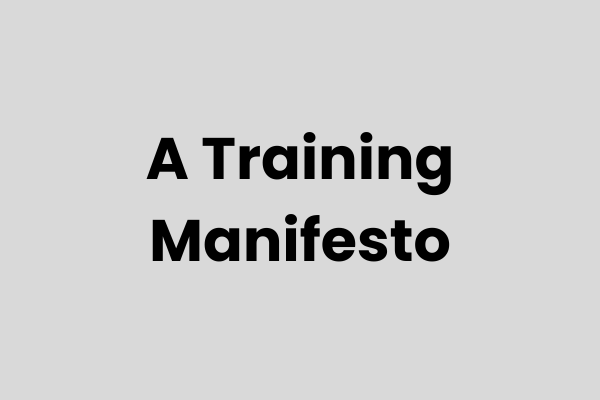 A Training Manifesto