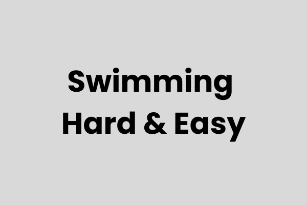 Swimming_Hard___Easy