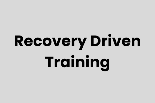 Recovery Driven training