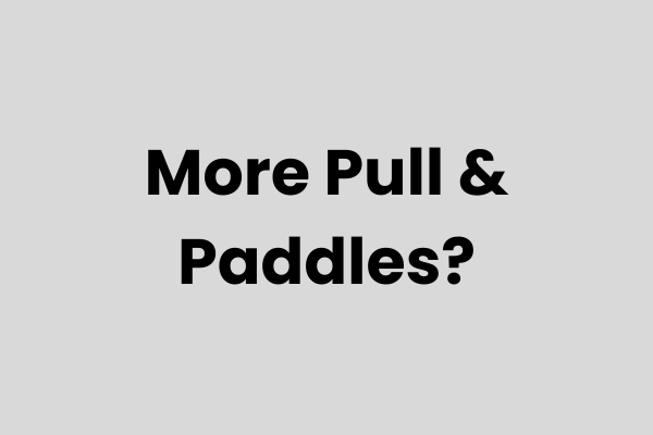 More Pull and Paddles?