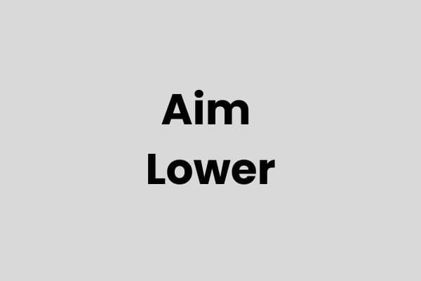 Aim Lower and Get More Done