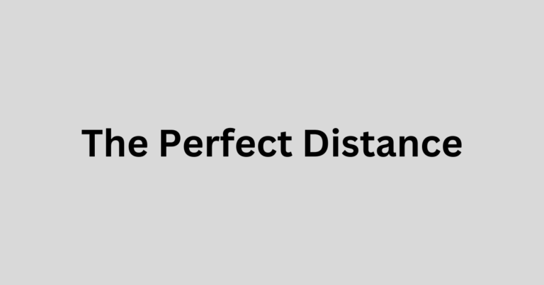 Mastering The Perfect Distance