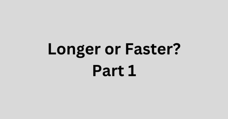 Longer or Faster? Part 1